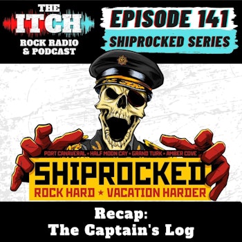 E141 Shiprocked Recap: The Captain's Log