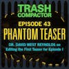 PHANTOM TEASER: Editing the Episode I Teaser w/ Dr. David West Reynolds