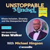 Episode 130 – Unstoppable Adventurous and Unconventional Person with Evan Walker