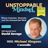 Episode 52 – Unstoppable Collaborative Leader with David Savage