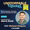 Episode 138 – Unstoppable Immigrant and Education Advocate with Alan R. Garcia