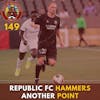 S1E149 - Republic FC HAMMERS Another Point!