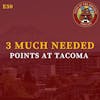 S1E50 - 3 MUCH NEEDED Points at Tacoma!