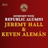 S1E13 - Interview with Republic Alumni, Jeremy Hall & Keven Alemán!