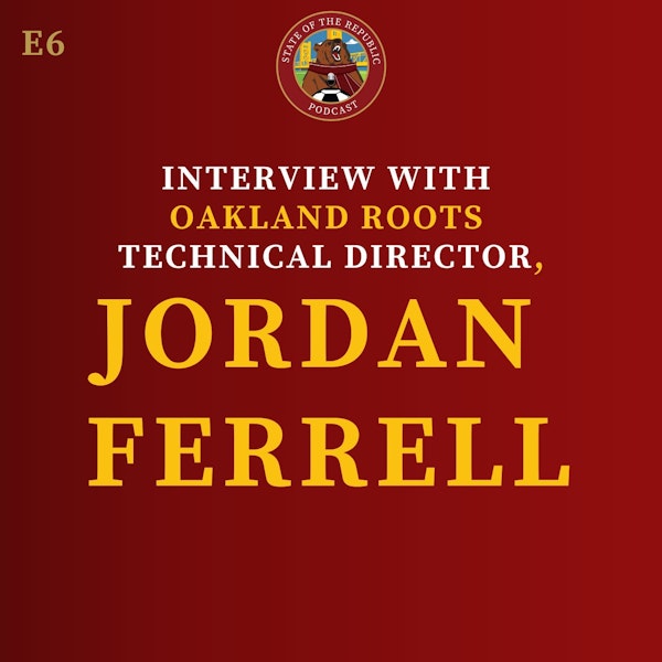 S1E6 - Interview with Jordan Ferrell, Technical Director of Oakland Roots SC