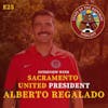 S1E25 - Interview with Sac United President, Alberto Regalado!