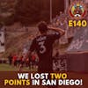 S1E140 - We LOST 2 Points in San Diego!
