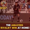 S1E137 - The AMAZING Rivalry Win at Home!