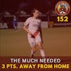 S1E152 - The Much Needed 3 Pts. Away from Home!