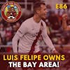 S1E86 - Luis Felipe OWNS the Bay Area!
