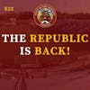 S1E22 - The REPUBLIC is BACK!! (And so are WE!)