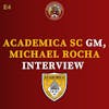 S1E4 - Interview with Michael Rocha, GM of Academica SC