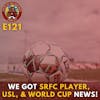 S1E121 - We Got Sac Republic Player, USL, & 2022 World Cup News!