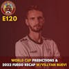 S1E120 - World Cup Predictions & 2022 Fuego Recap with Villyan Bijev!