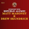 S1E14 - Interview with Republic Alumni, Matt Mahoney & Drew Skundrich