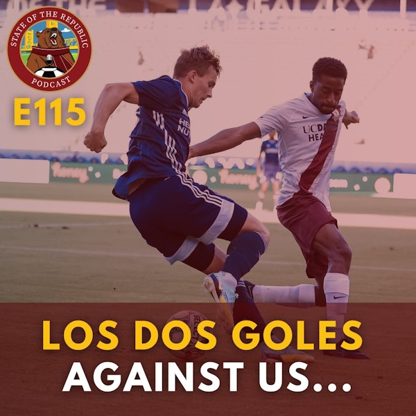 S1E115 - Los Dos Goles Against Us...