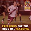 S1E113 - Preparation for the 2022 USL Playoffs!
