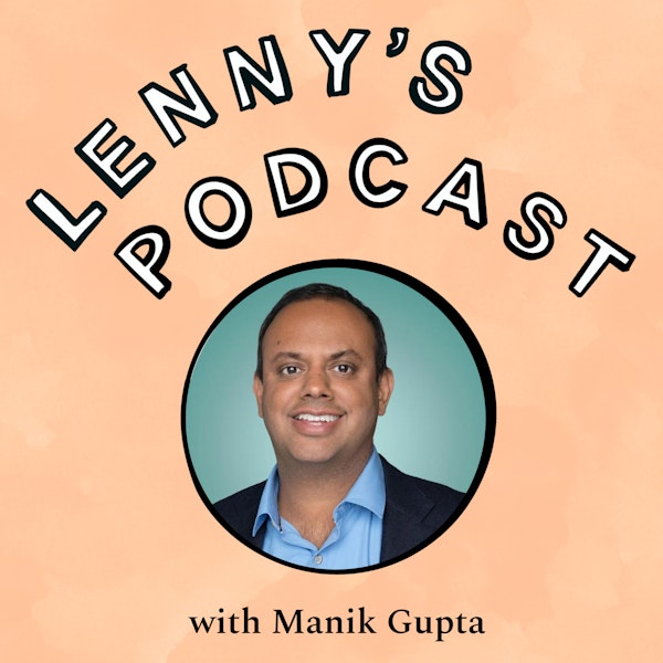 Manik Gupta (ex-CPO Uber, Google Maps) on how to build consumer apps, why it’s useful to be optimistic about technology, creating inflections in your PM career, the changing CPO role, and more