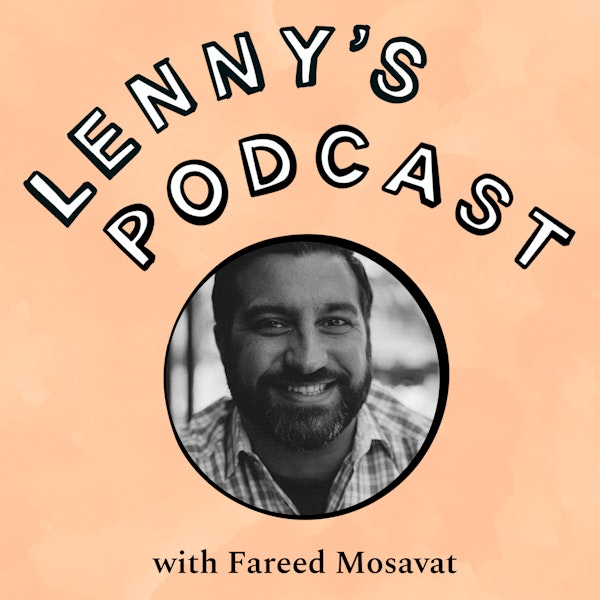 How to build trust and grow as a product leader | Fareed Mosavat (Reforge, Slack, Instacart, Zynga, Pixar)