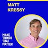 #47 Matt Kressy: Love as creative fuel