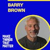#41 Barry Brown: Work as a pathway of transformation