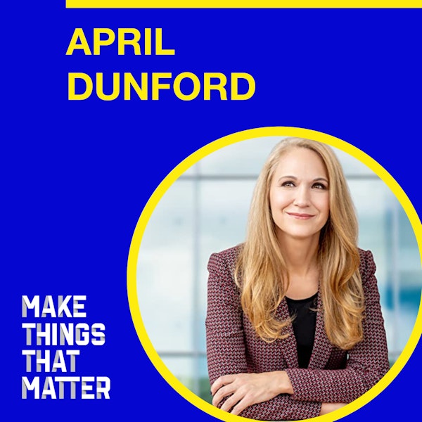 #21: April Dunford - Find your power in the market through positioning