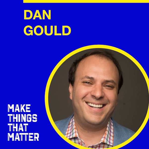 #19: Dan Gould — Fighting unconscious bias and attacking systemic problems with entrepreneurship