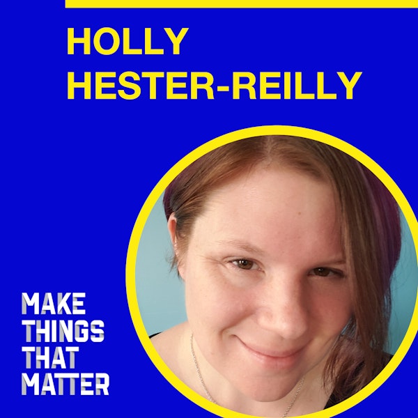 #16 Holly Hester-Reilly: Building a customer-centric team and product culture