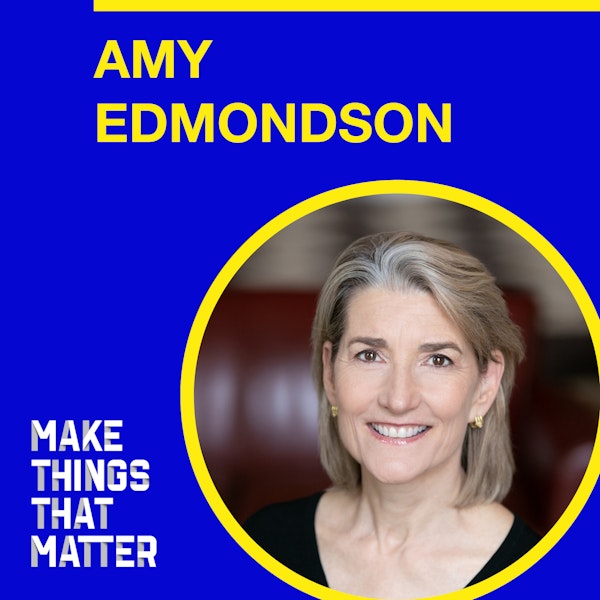 #9 Amy Edmondson: Building teams where people feel safe