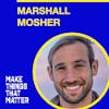 #4 Marshall Mosher: tough product calls & acclimating to fear
