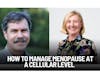 SE 6 EP 12 How to Manage Menopause at A Cellular Level