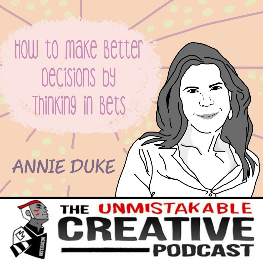 How to Make Better Decisions by Thinking in Bets with Annie Duke