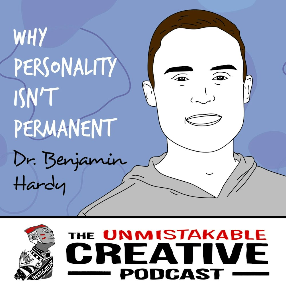 Dr. Benjamin Hardy | Why Personality Isn't Permanent