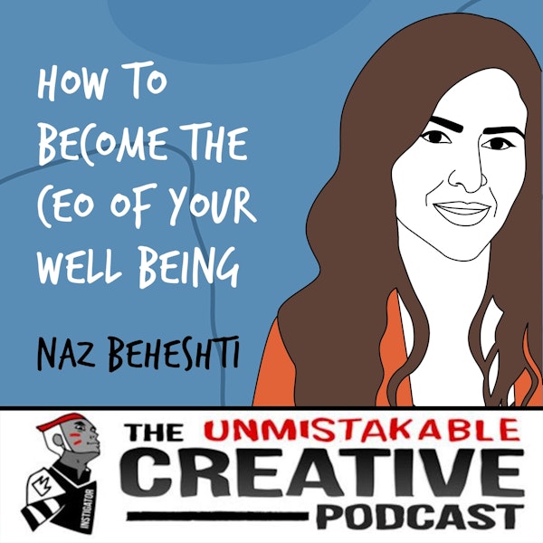 Naz Beheshti | How to Become the CEO of Your Well Being