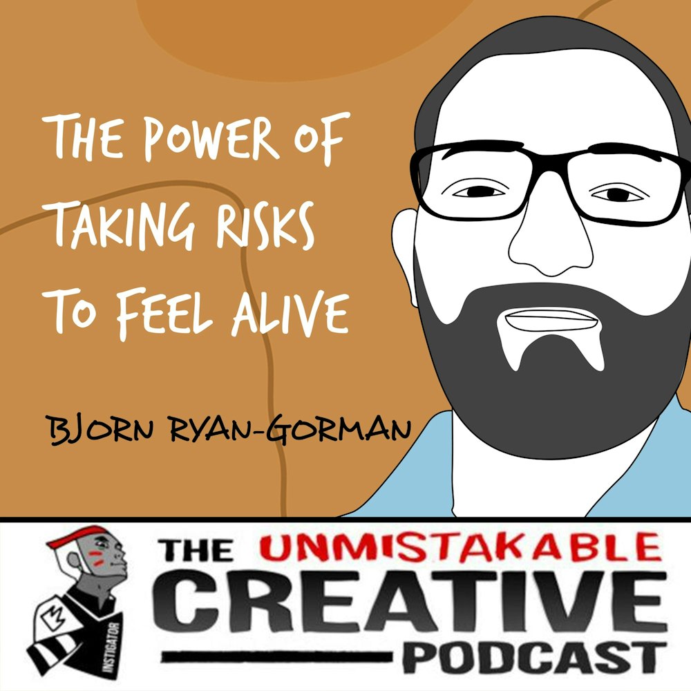 Bjorn Ryan-Gorman | The Power of Taking Risks to Feel Alive
