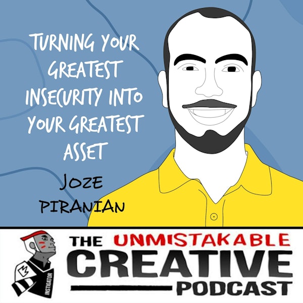 Joze Piranian | Turning Your Greatest Insecurity into Your Greatest Asset