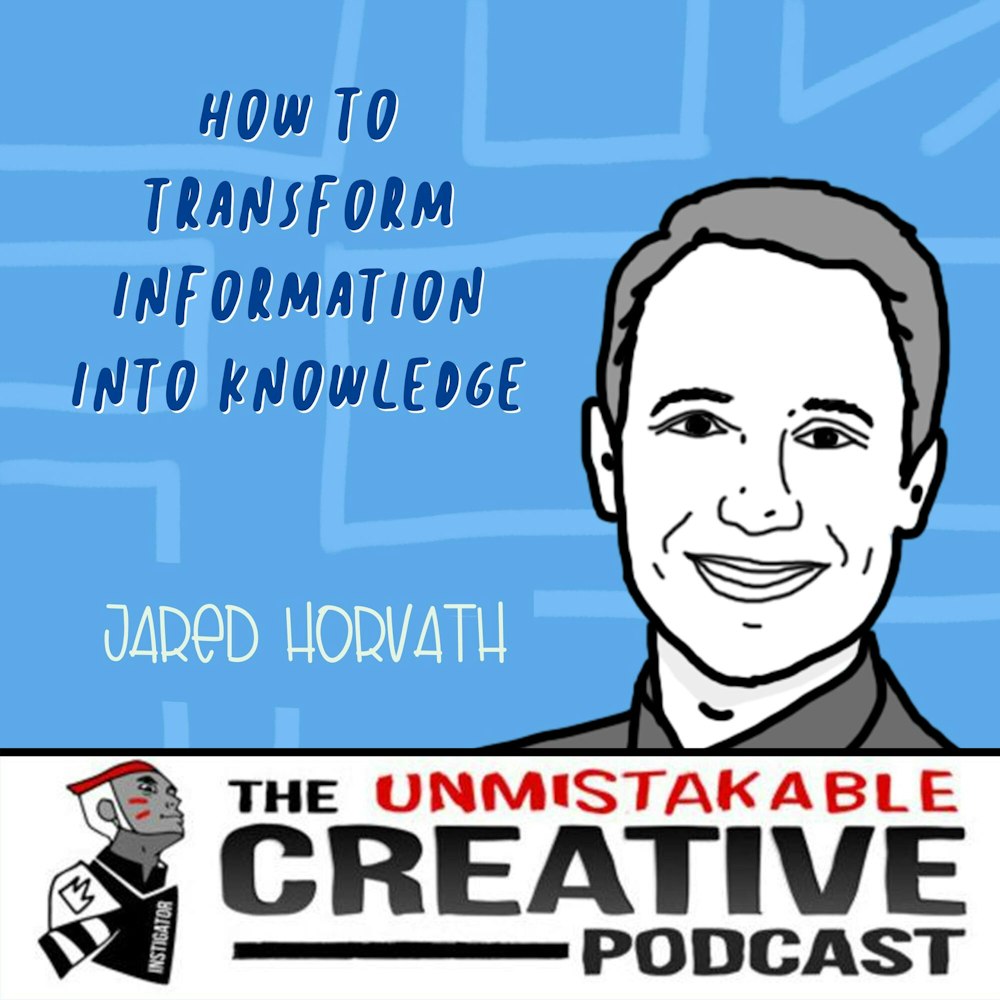 How to Transform Information Into Knowledge and Wisdom with Jared Horvath