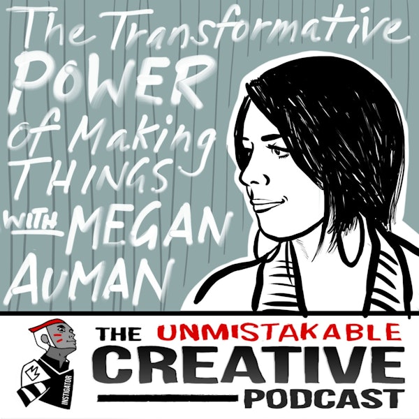 The Transformative Power of Making Things with Megan Auman