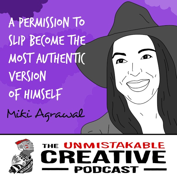 Miki Agrawal: A Permission Slip to Become The Most Authentic Version of Herself