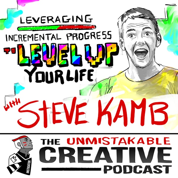 Leveraging Incremental Progress to Level Up Your Life with Steve Kamb