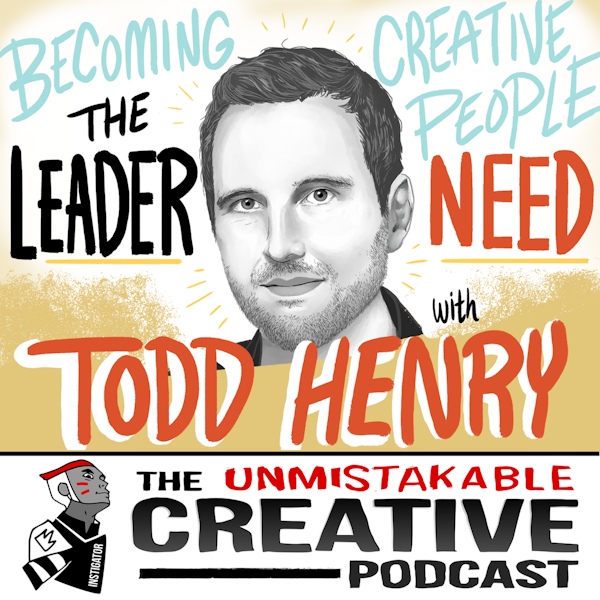 Todd Henry: Becoming the Leader Creative People Need