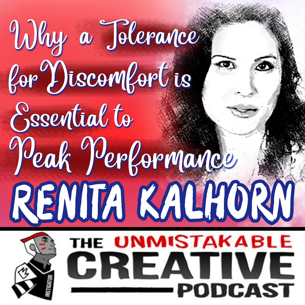 Why a Tolerance for Discomfort is Essential to Peak Performance with Renita Kalhorn