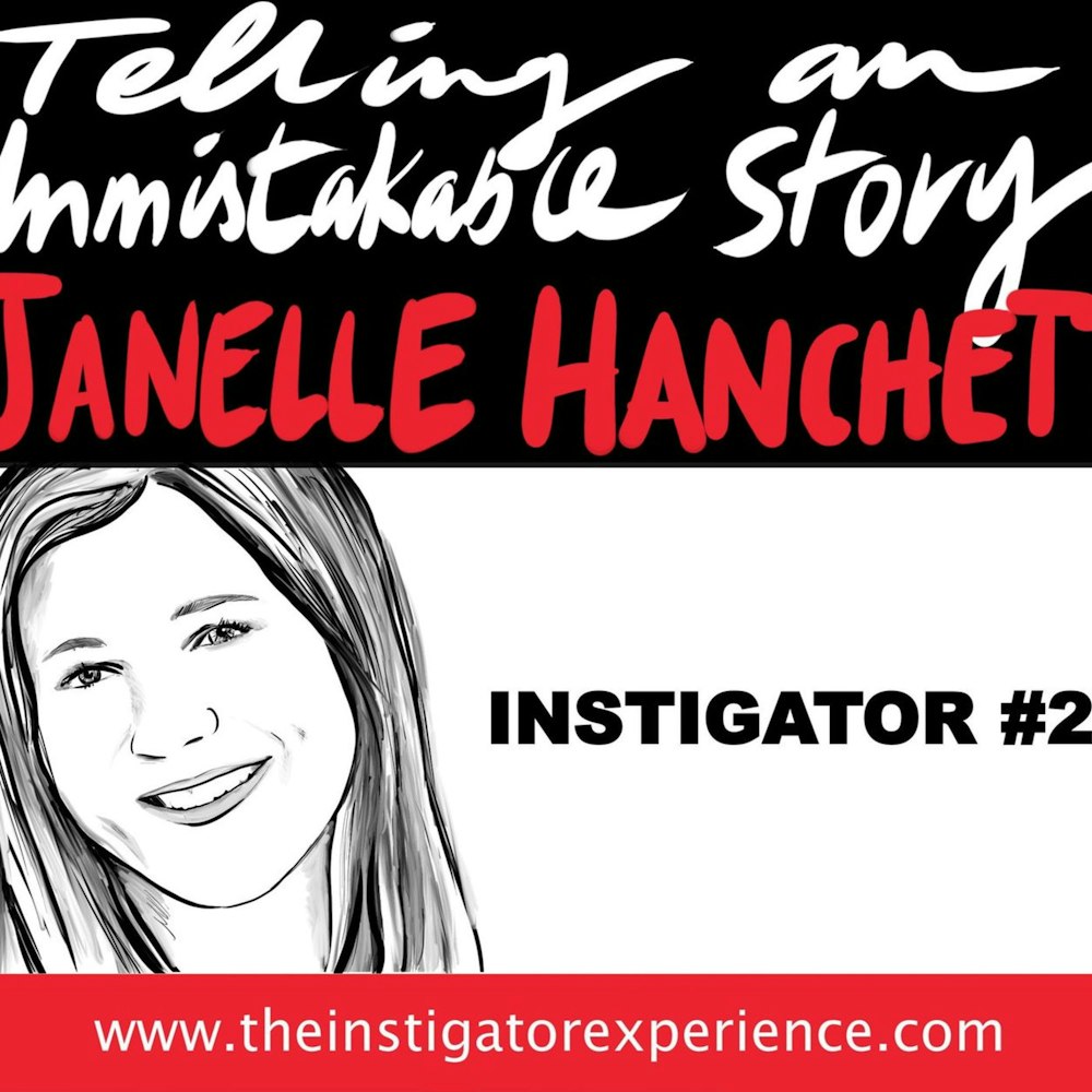 The Instigator Series:  Telling An Unmistakable Story With Janelle  Hanchett