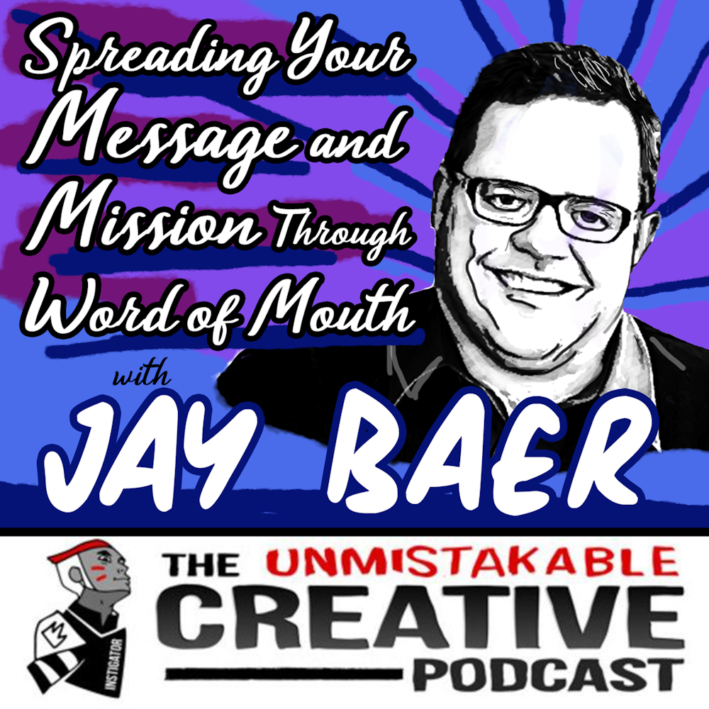 Spreading Your Message and Mission through Word of Mouth with Jay Baer