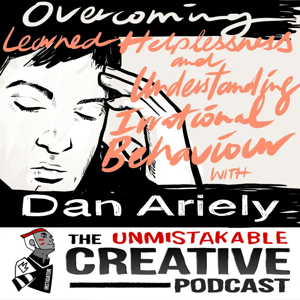 Overcoming Learned Helplessness and Understanding Irrational Behavior with Dan Ariely