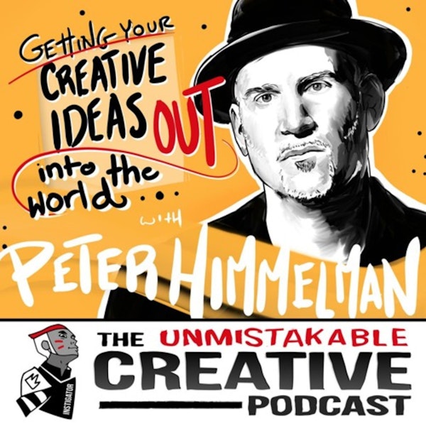 Getting Your Creative Ideas Out Into The World with Peter Himmelman