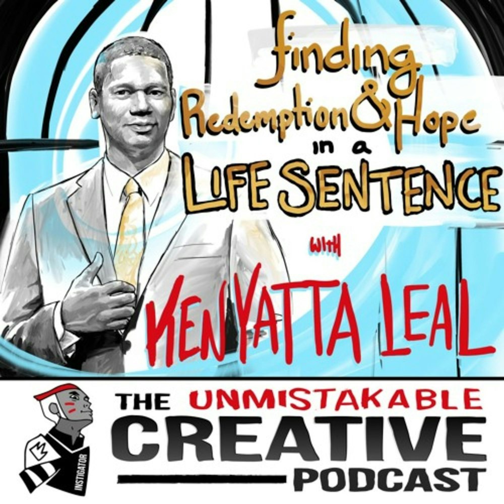 Finding Hope and Redemption in a Life Sentence with Kenyatta Leal