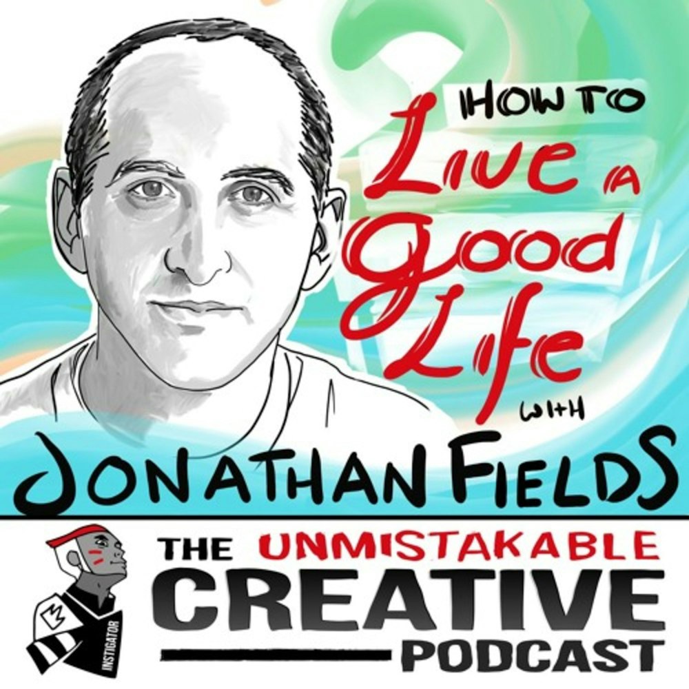 Best of: How to Live a Good Life with Jonathan Fields