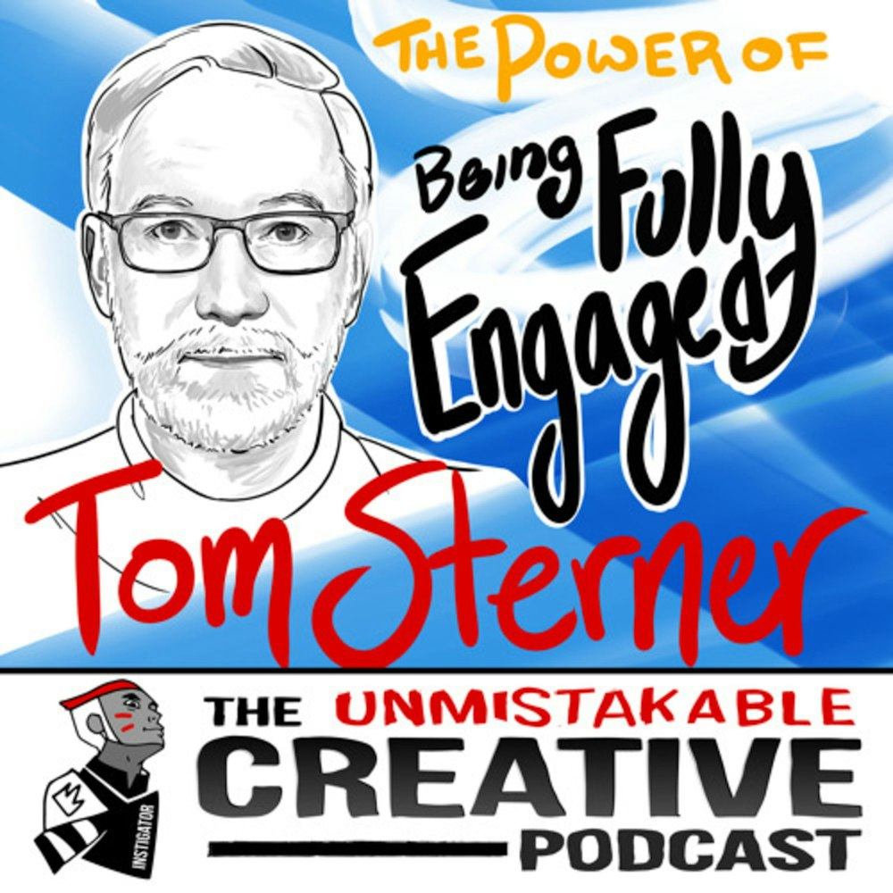 The Power of Being Fully Engaged with Tom Sterner