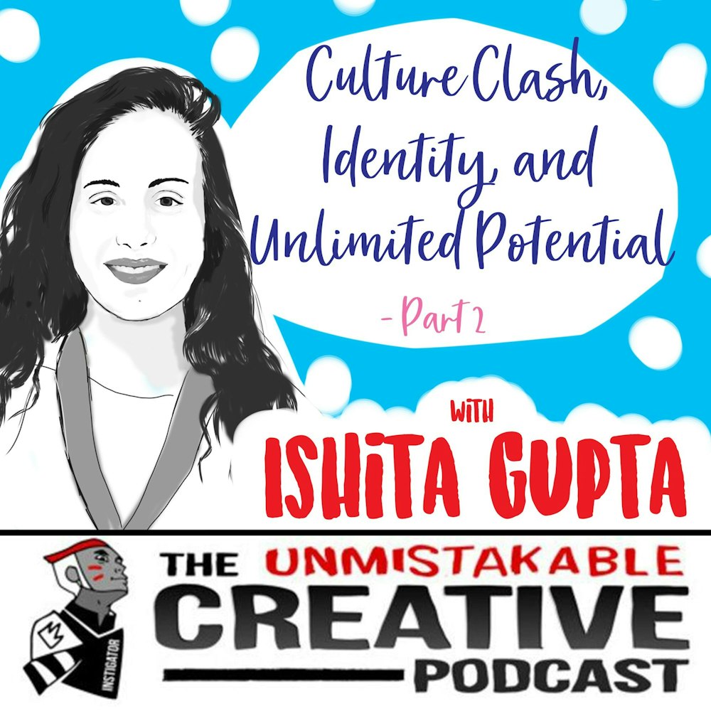 Culture Clash, Identity, and Unlimited Potential – Part 2 With Ishita Gupta